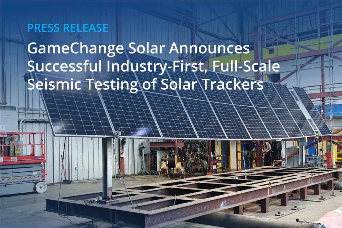 GameChange Solar Announces Successful Industry-First, Full-Scale Seismic Testing of Single-Axis Solar Trackers  GameChange Solar &copy;