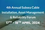 Subsea Cable Installation, Asset Management & Reliability Forum 2024