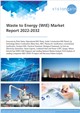 Waste to Energy (WtE) Market Report 2022-2032