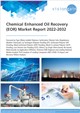 Chemical Enhanced Oil Recovery (EOR) Market Report 2022-2032